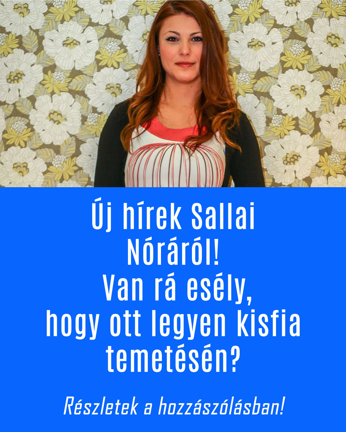 Új hírek Sallai Nóráról! Van rá esély, hogy ott legyen kisfia temetésén?