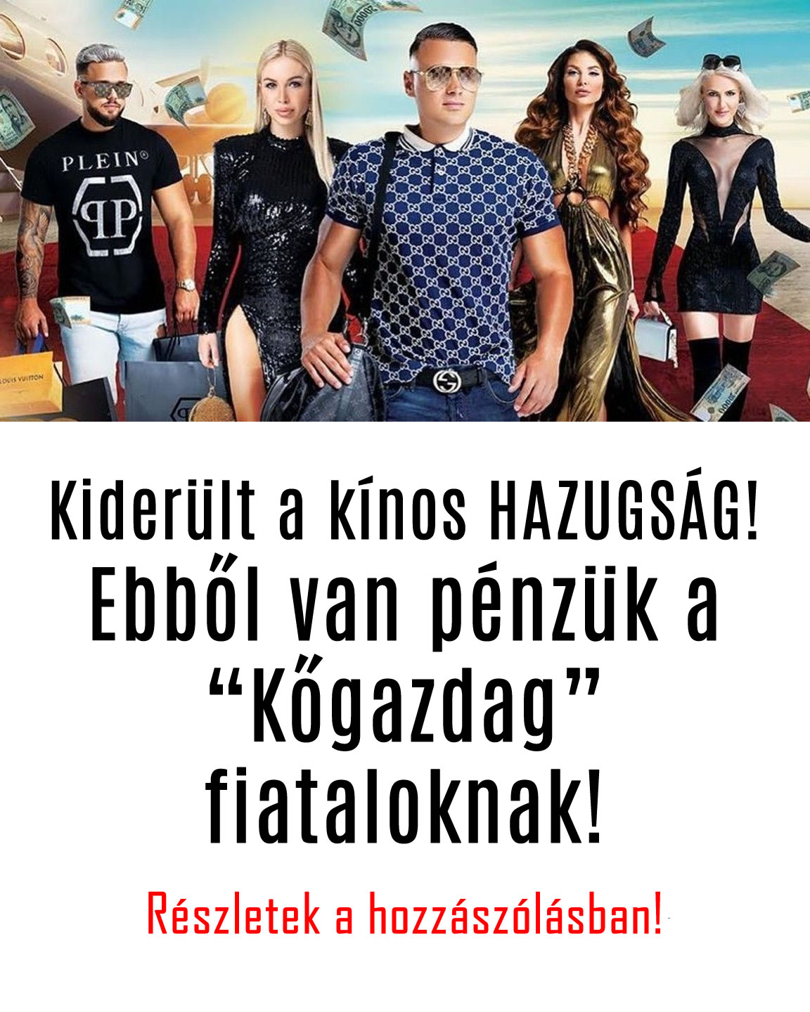 Kiderült a kínos HAZUGSÁG! Ebből van pénzük a Kőgazdag fiataloknak!