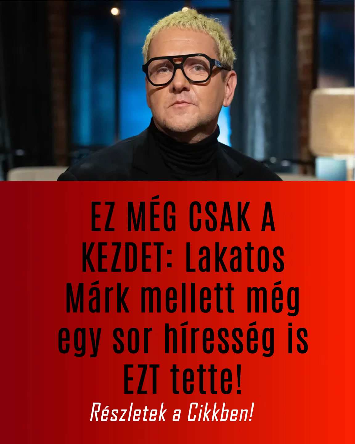 EZ MÉG CSAK A KEZDET: Lakatos Márk mellett még egy sor híresség is EZT tette!