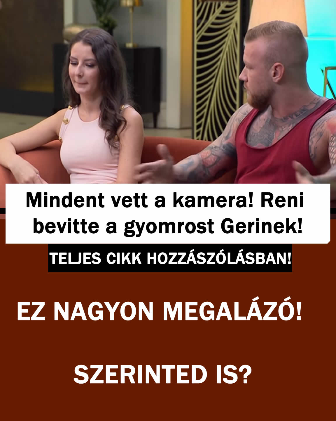 Mindent vett a kamera! Reni bevitte a gyomrost Gerinek!