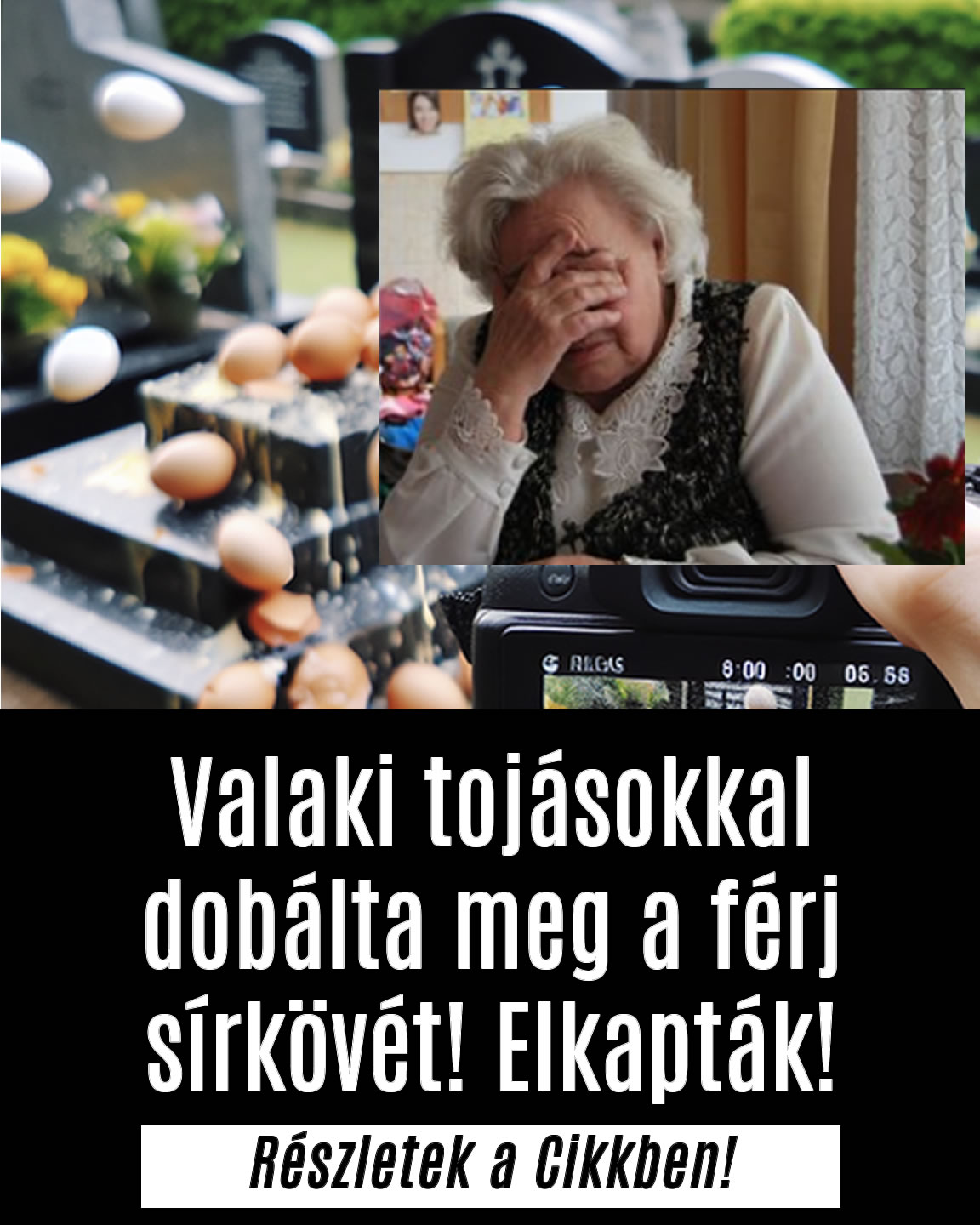 Valaki tojásokkal dobálta meg a férj sírkövét! Elkapták!