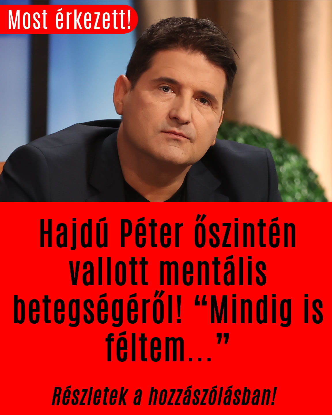 Hajdú Péter őszintén vallott mentális betegségéről! „Mindig is féltem…”