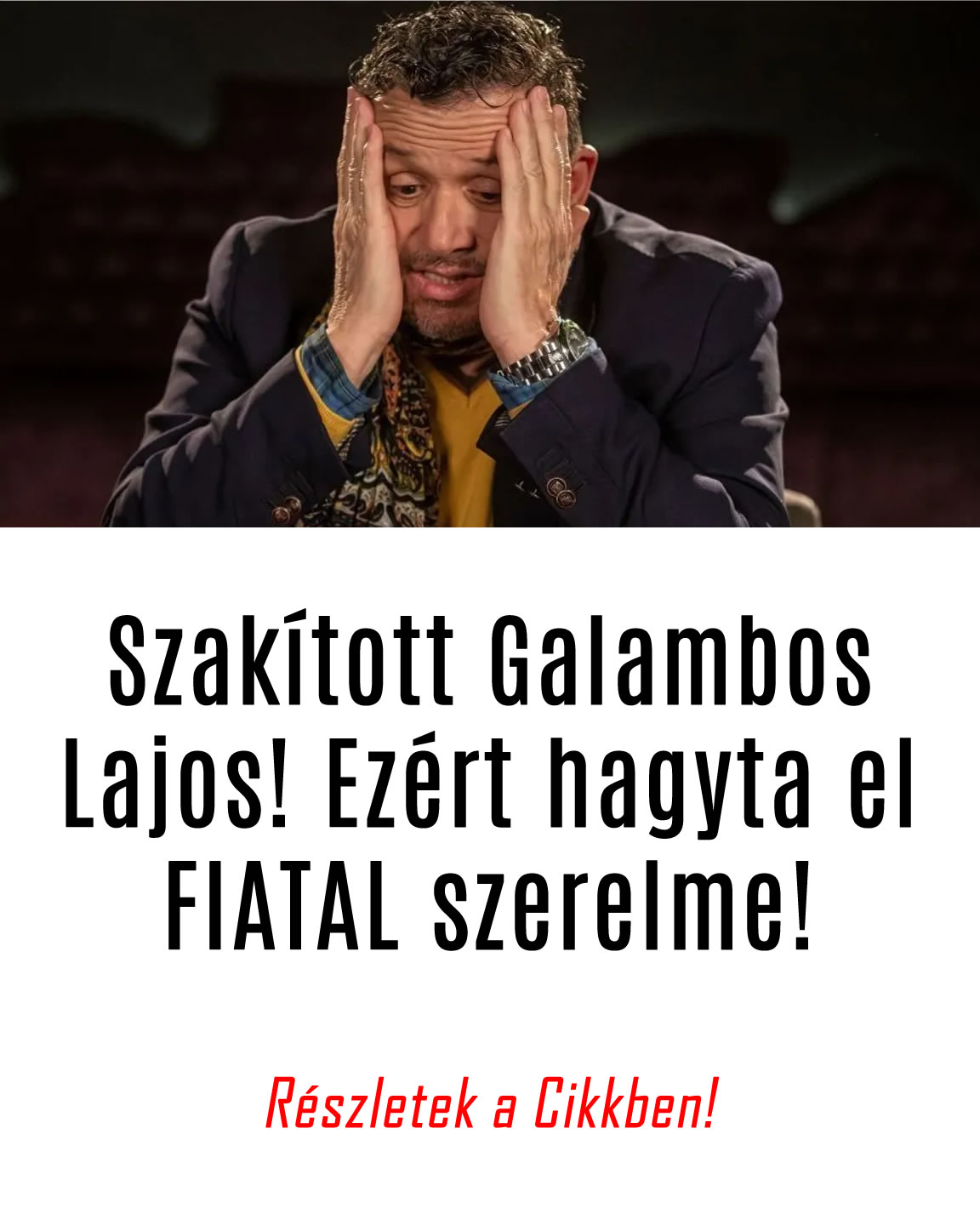 Szakított Galambos Lajos! Ezért hagyta el FIATAL szerelme!