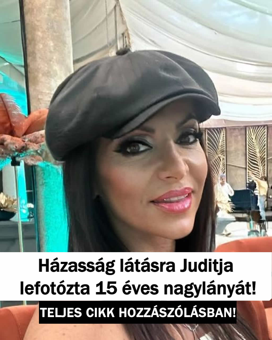 Házasság látásra Juditja lefotózta 15 éves nagylányát!