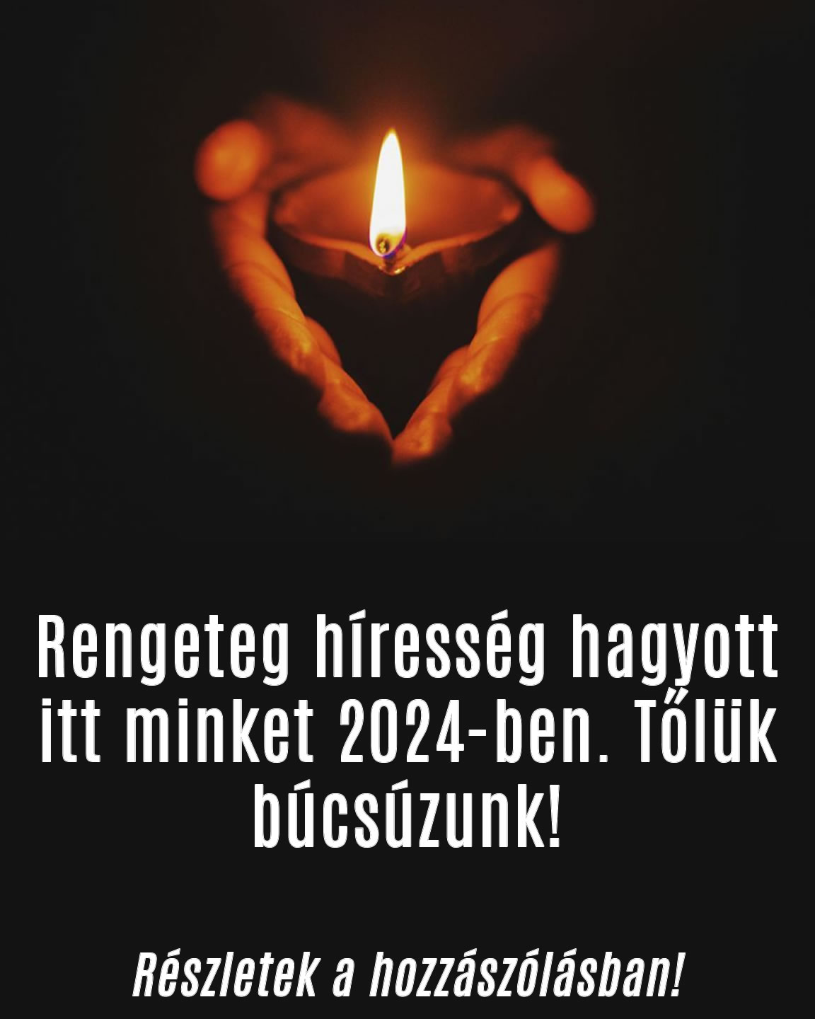 Rengeteg híresség hagyott itt minket 2024-ben. Tőlük búcsúzunk!