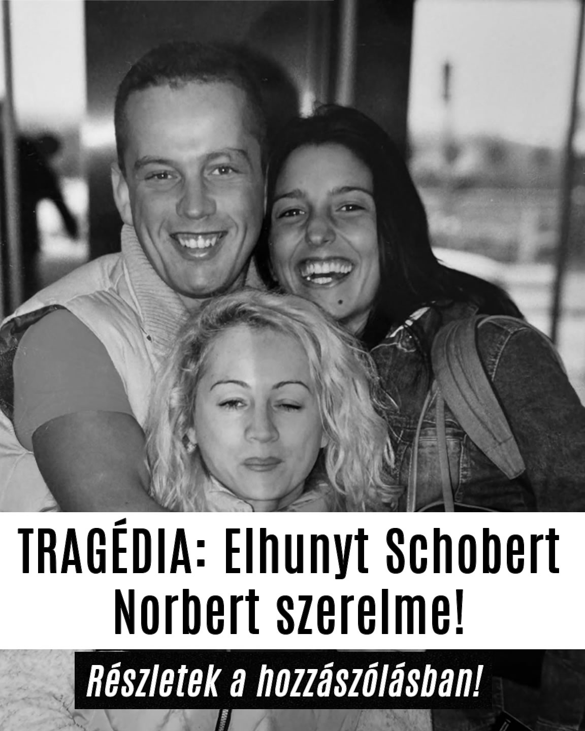 TRAGÉDIA: Elhunyt Schobert Norbert szerelme!