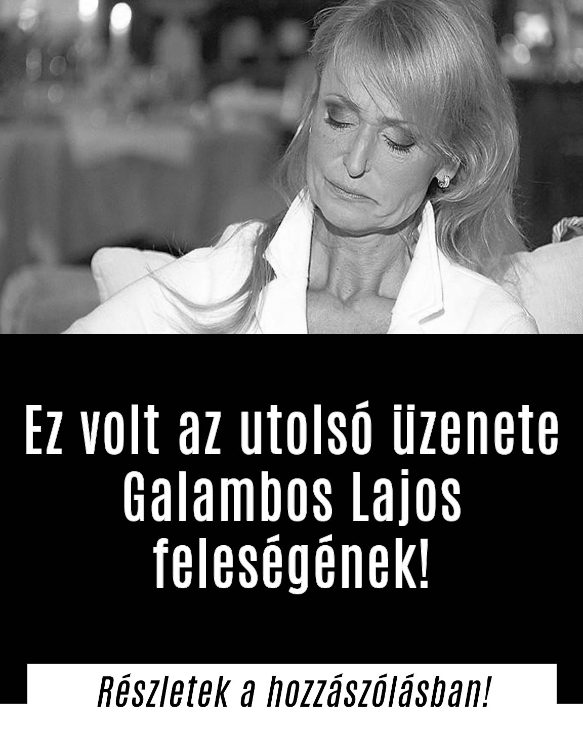 Ez volt az utolsó üzenete Galambos Lajos feleségének!