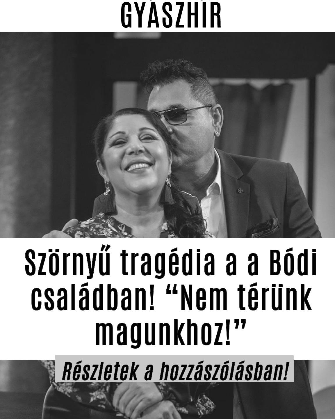 Szörnyű tragédia a a Bódi családban! „Nem térünk magunkhoz!”