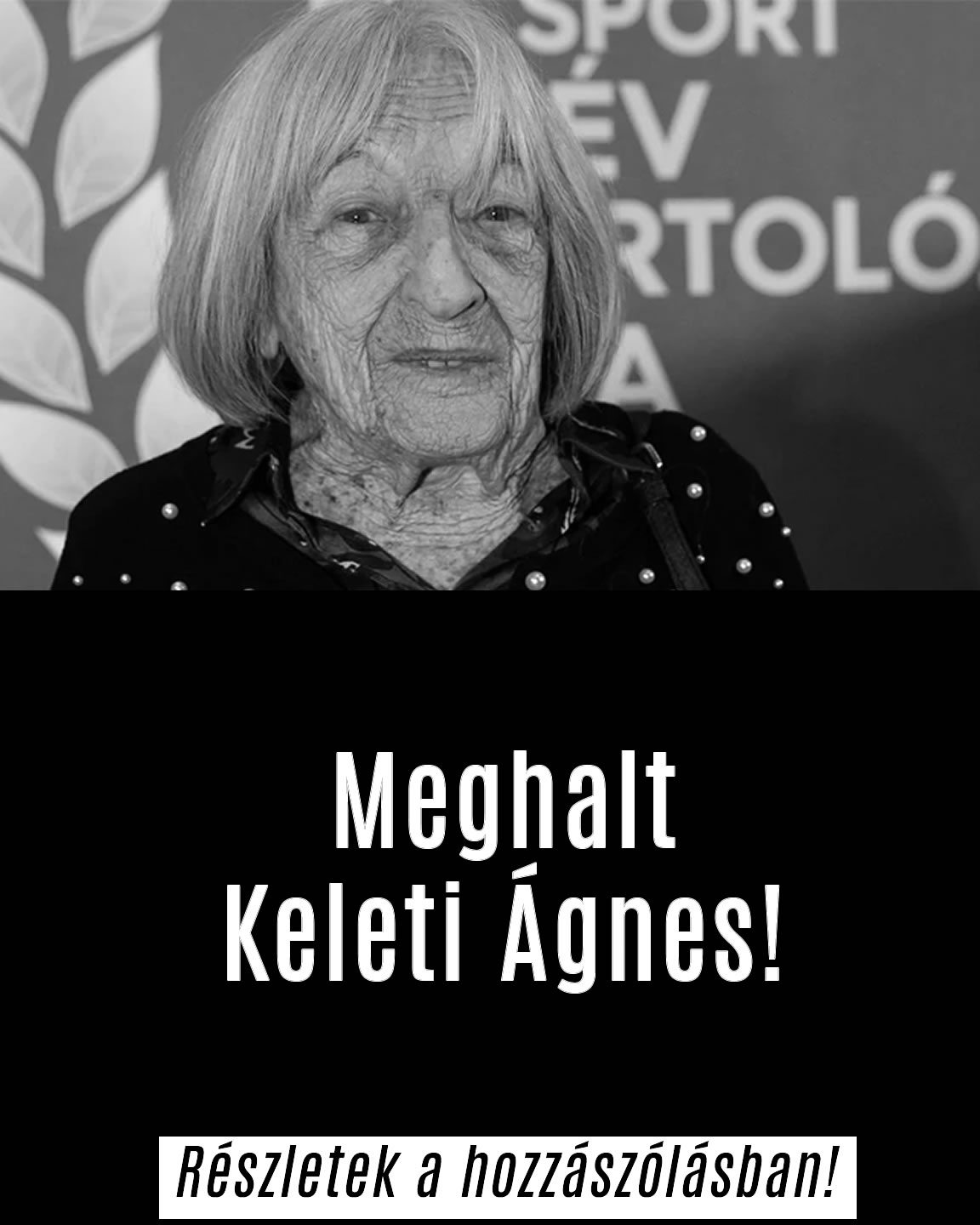 Meghalt Keleti Ágnes!