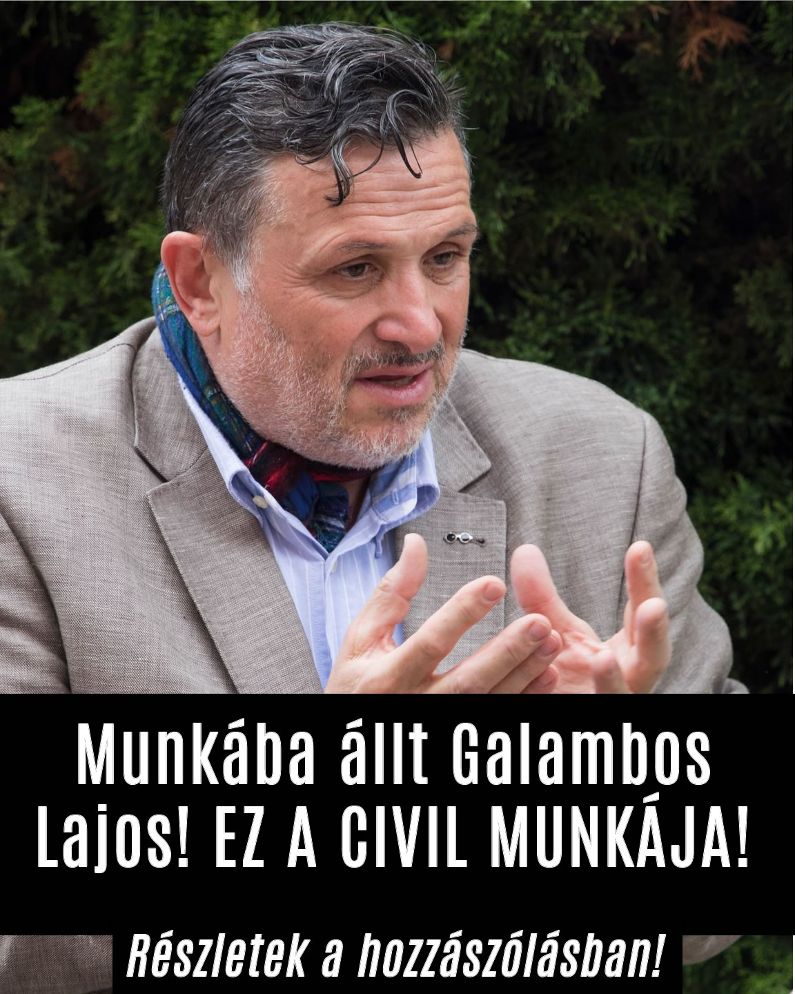 Munkába állt Galambos Lajos! EZ A CIVIL MUNKÁJA!