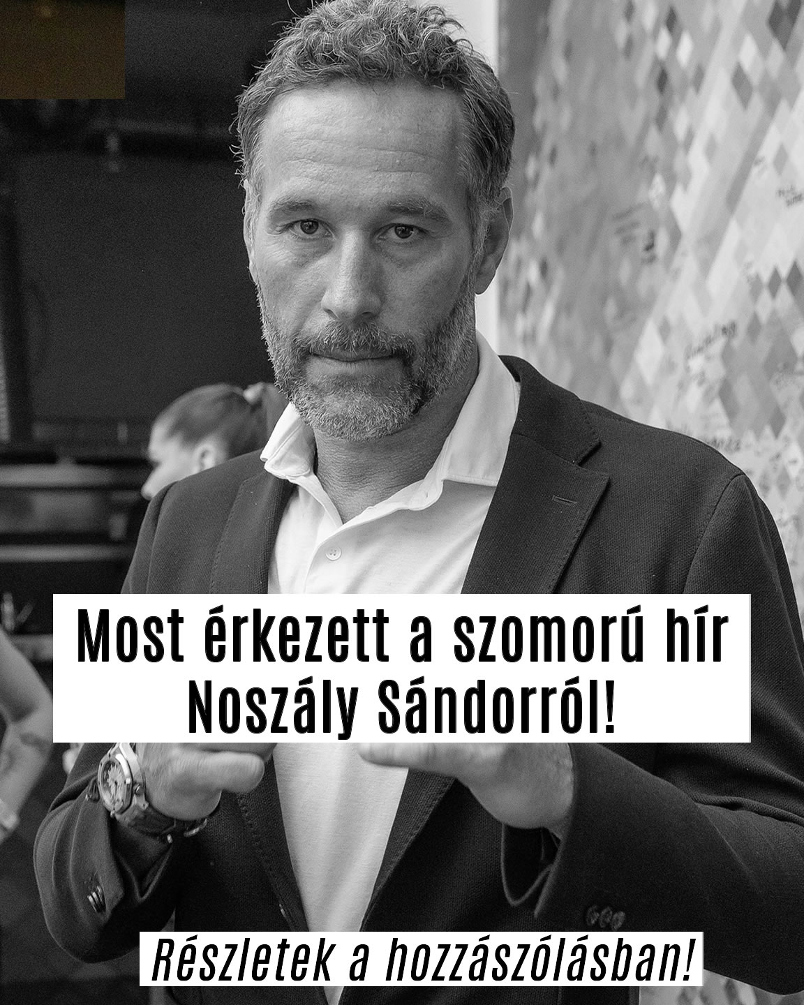 Most érkezett a szomorú hír Noszály Sándorról!