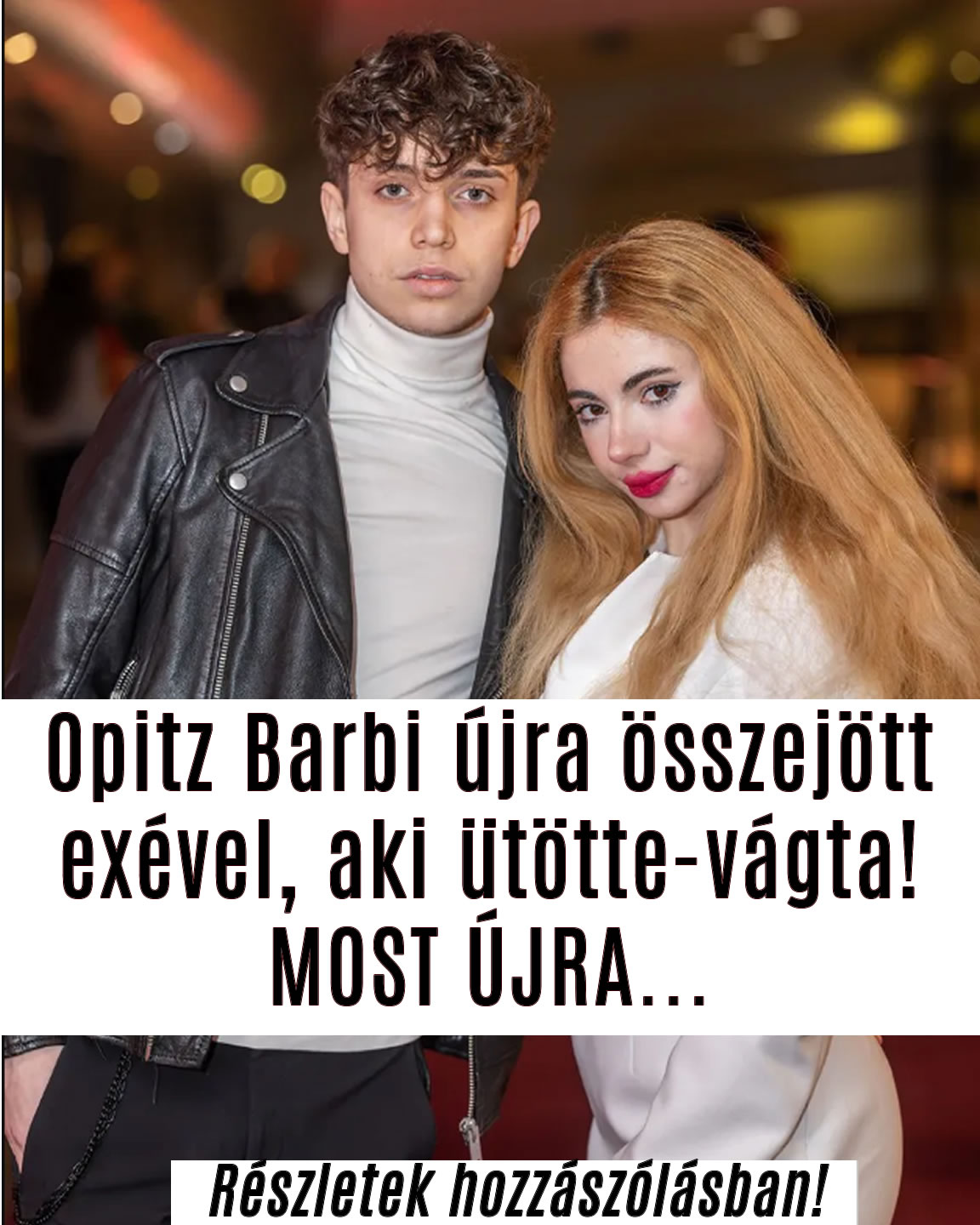 Opitz Barbi újra összejött exével, aki ütötte-vágta! MOST ÚJRA…