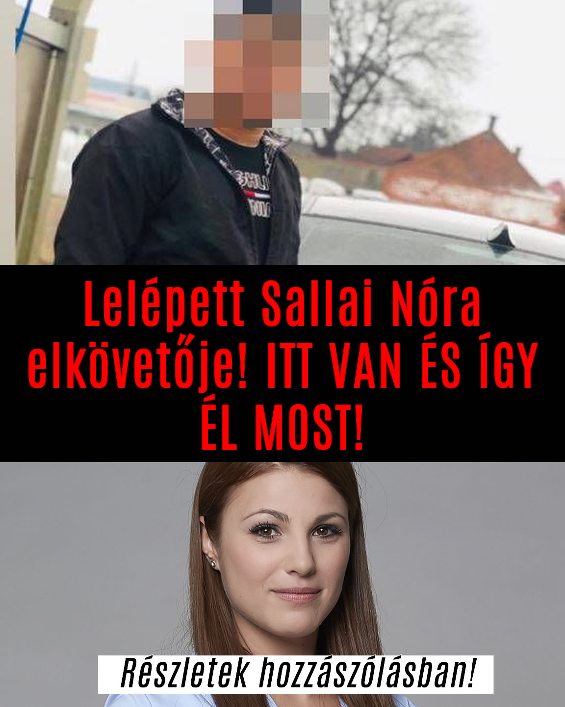 Lelépett Sallai Nóra elkövetője! ITT VAN ÉS ÍGY ÉL MOST!