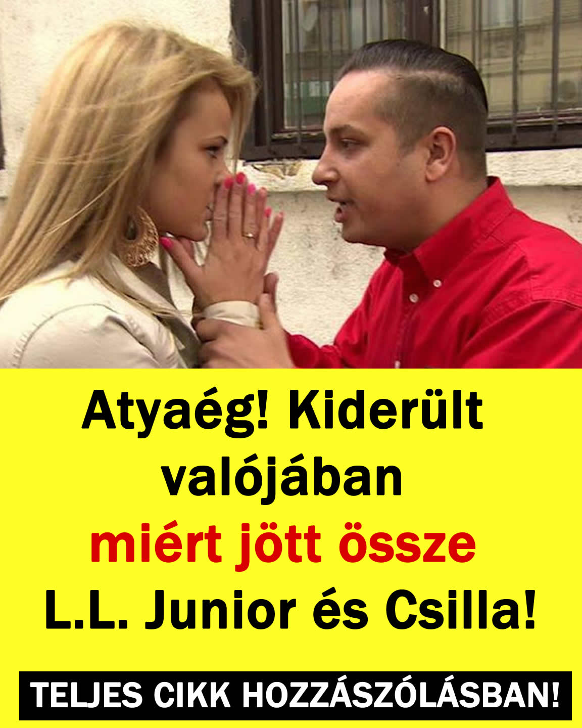 Atyaég! Kiderült valójában miért jött össze L.L. Junior és Csilla!