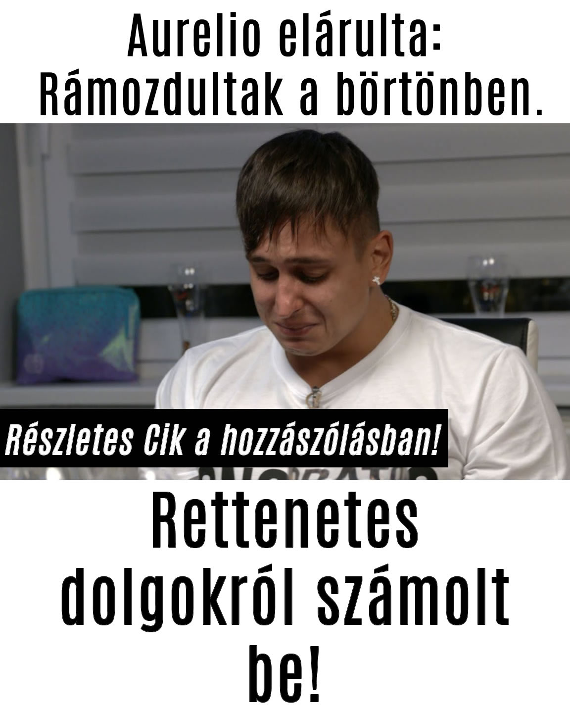 Aurelio elárulta: Rámozdultak a börtönben.