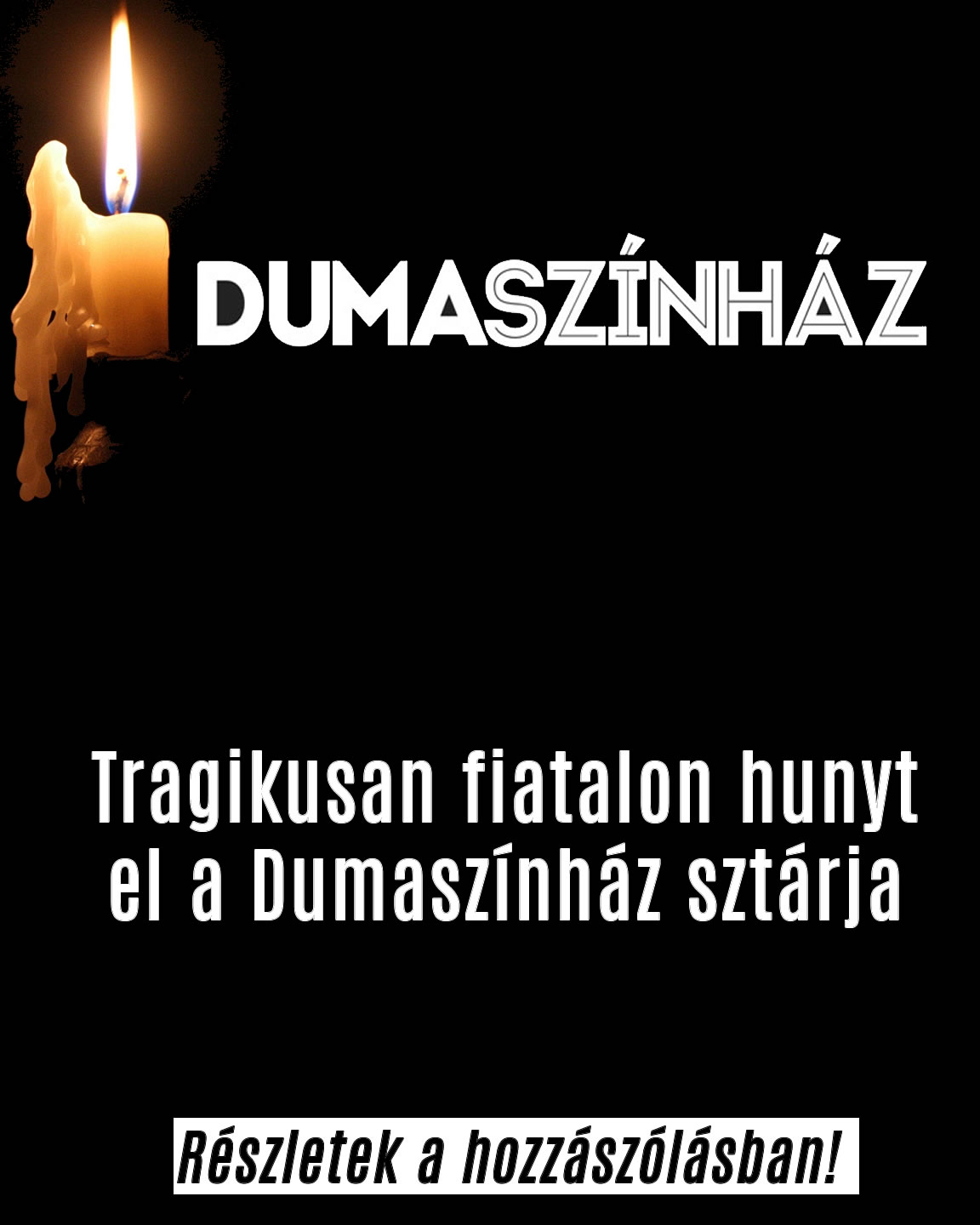 Tragikusan fiatalon hunyt el a Dumaszínház sztárja