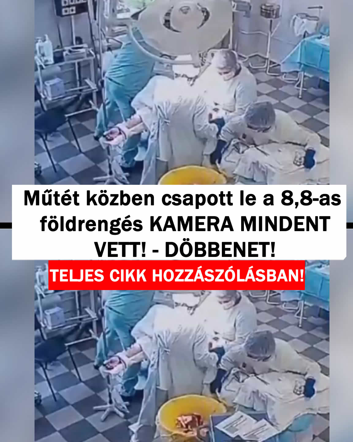 Műtét közben csapott le a 8,8-as földrengés! Ezt nézd: