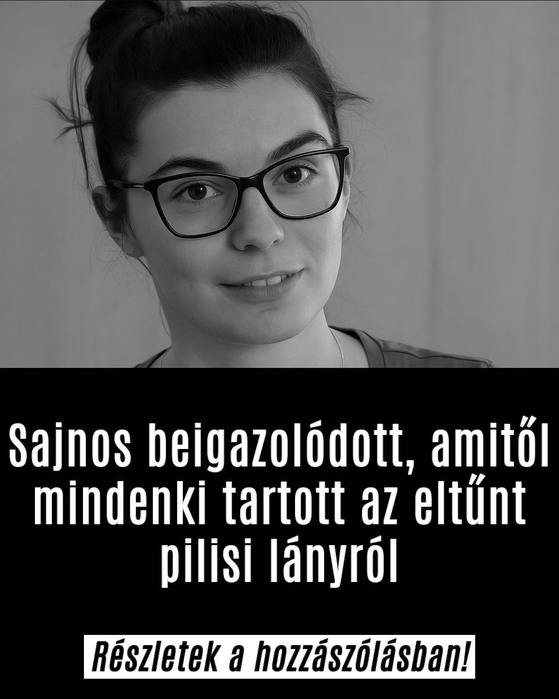 Sajnos beigazolódott, amitől mindenki tartott az eltűnt pilisi lányról
