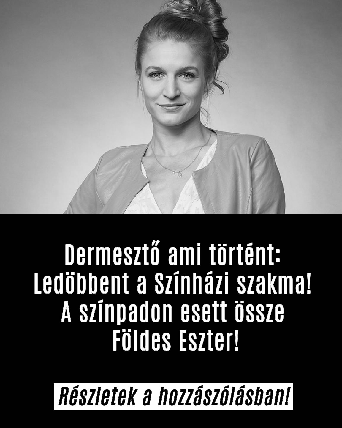A színpadon esett össze Földes Eszter!