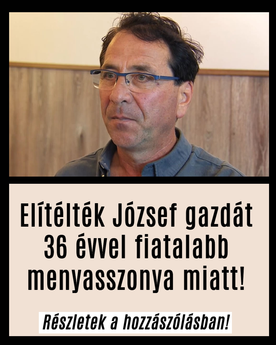 Elítélték József gazdát 36 évvel fiatalabb menyasszonya miatt!