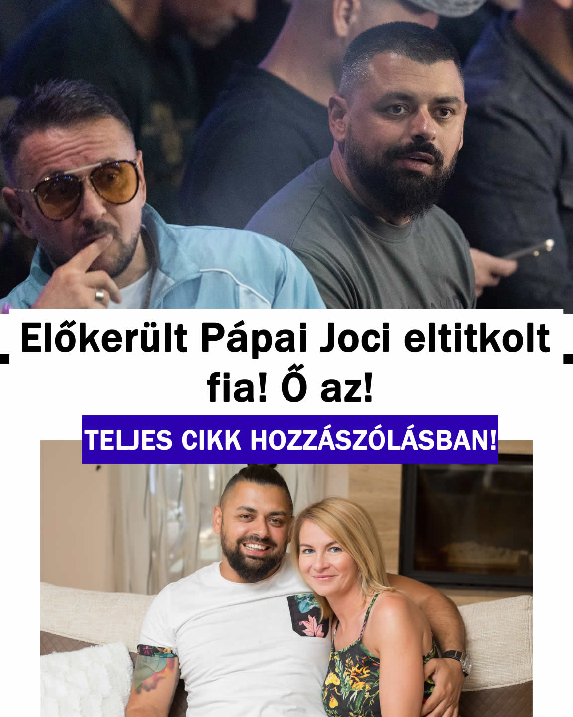 Előkerült Pápai Joci eltitkolt fia! Ő az! Ezért hagyta el: