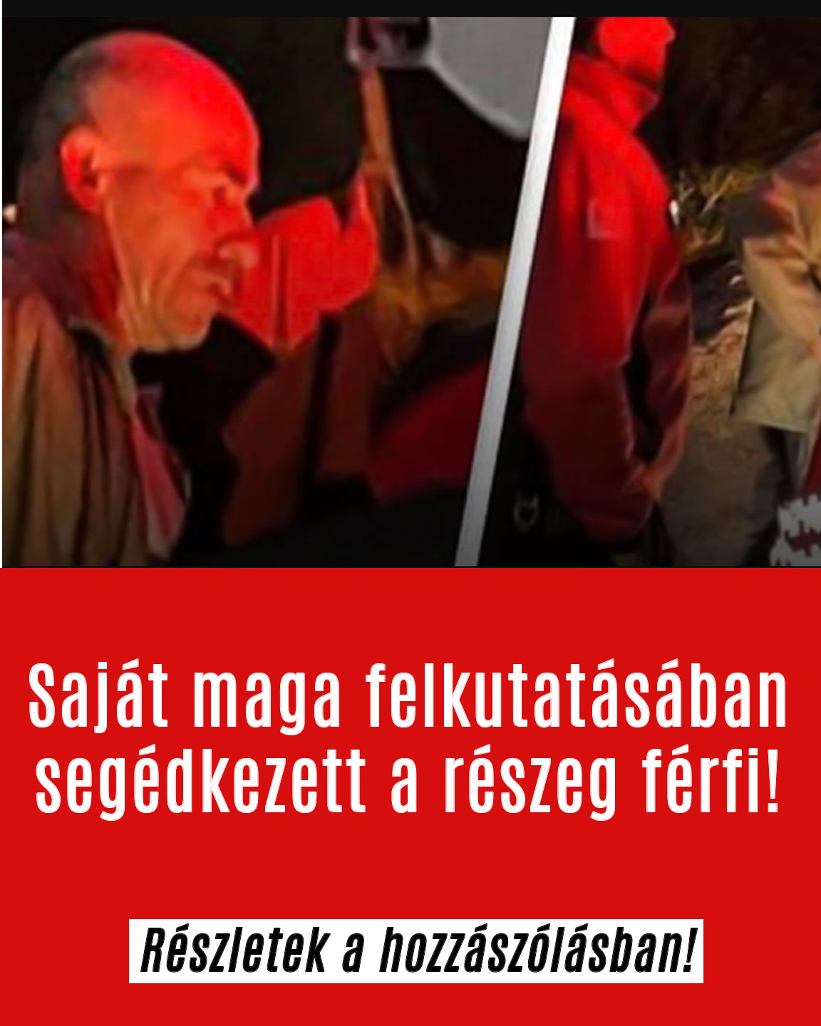 Saját maga felkutatásában segédkezett egy részeg férfi!