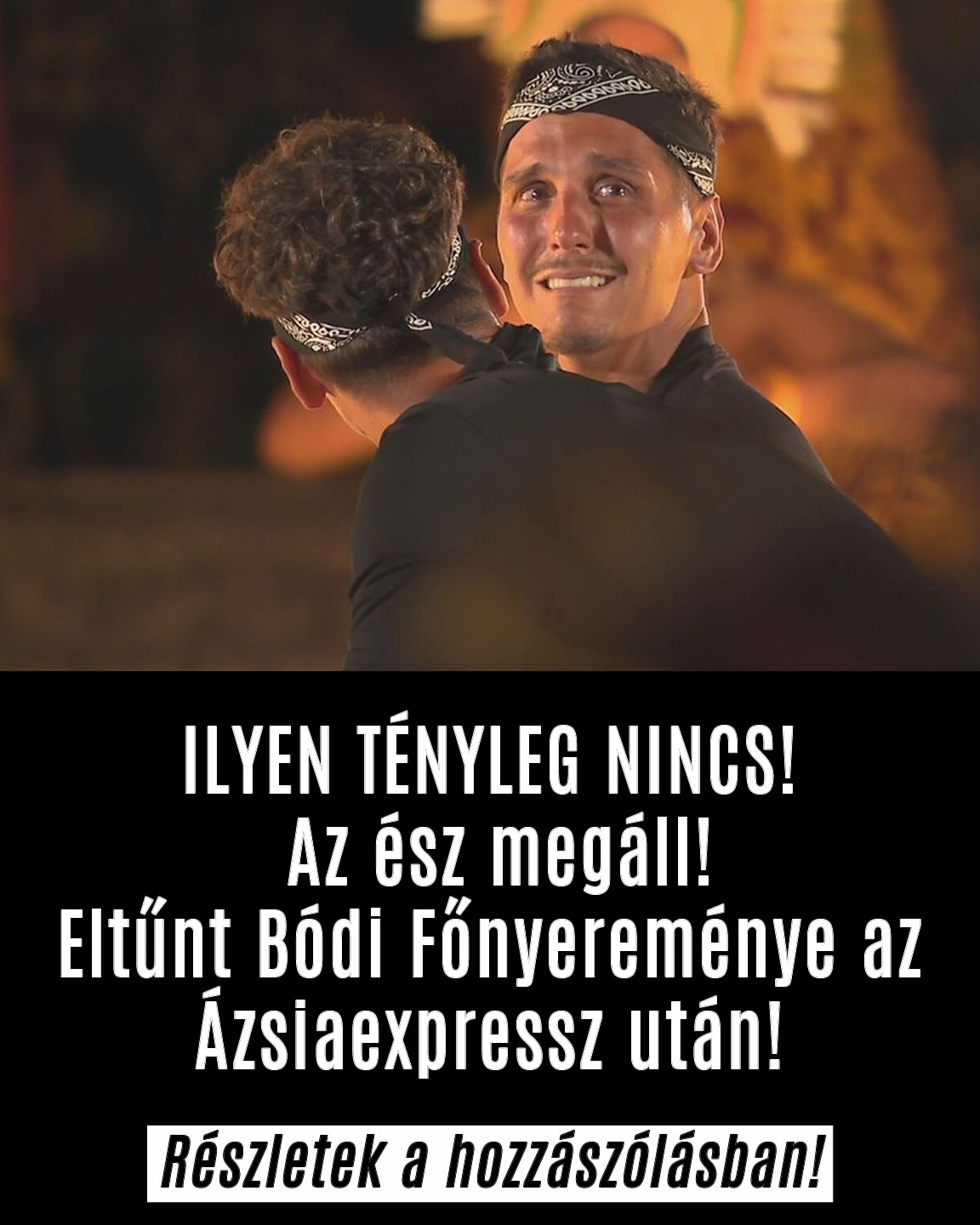 Eltűnt Bódi Főnyereménye az Ázsiaexpresszben!