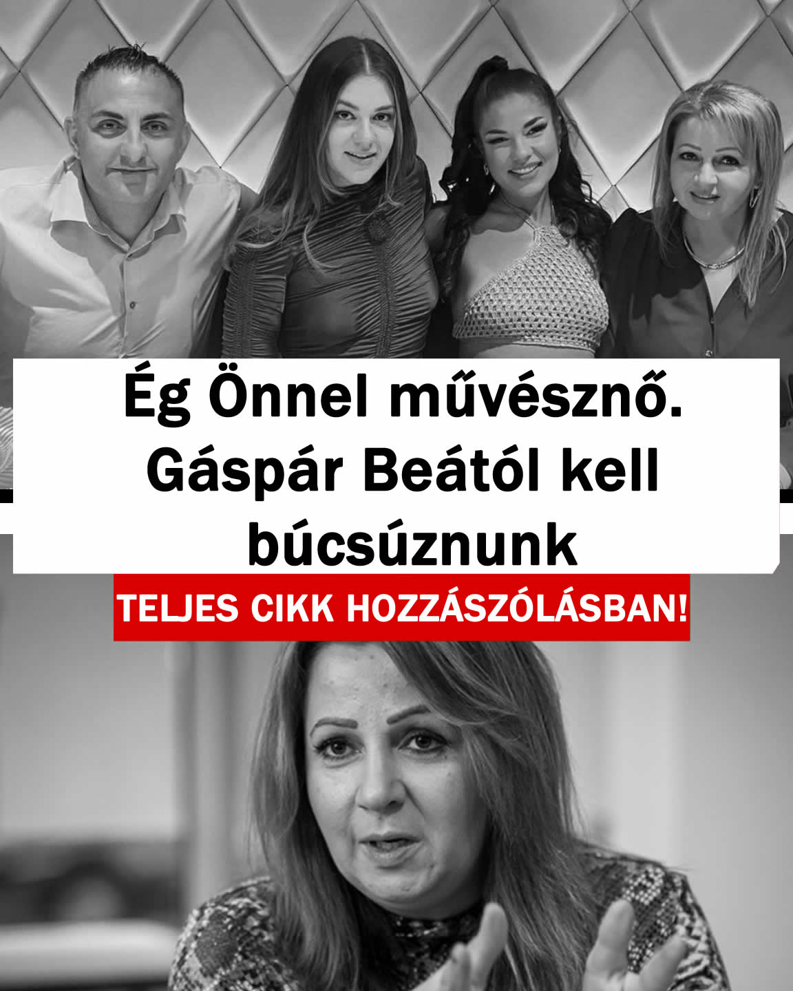 Ég Önnel művésznő. Gáspár Beától kell búcsúznunk