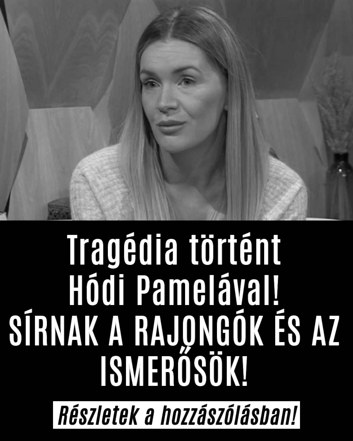 Tragédia történt Hódi Pamelával!