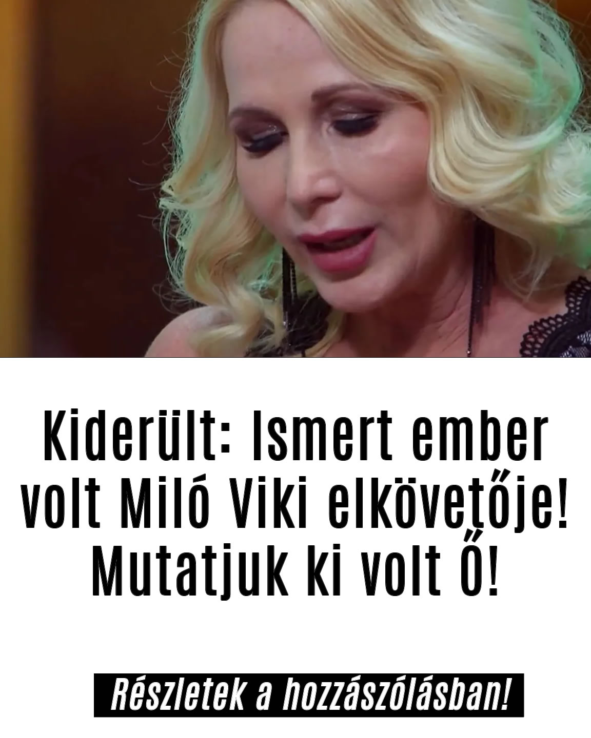 Ismert ember volt Miló Viki elkövetője!