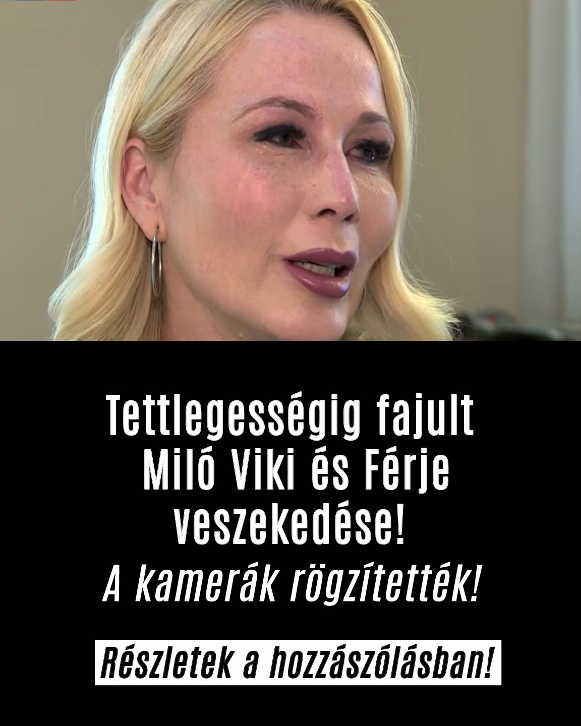 Tettlegességig fajult Miló Viki és Férje veszekedése!