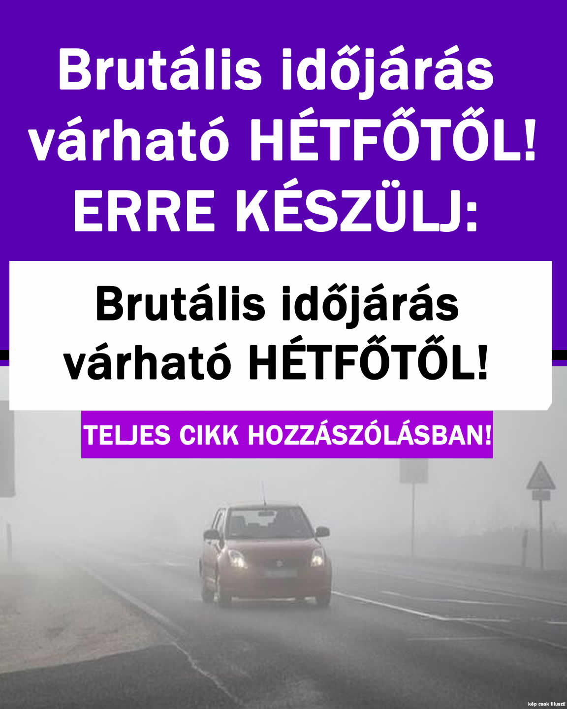 Brutális időjárás várható HÉTFŐTŐL!
