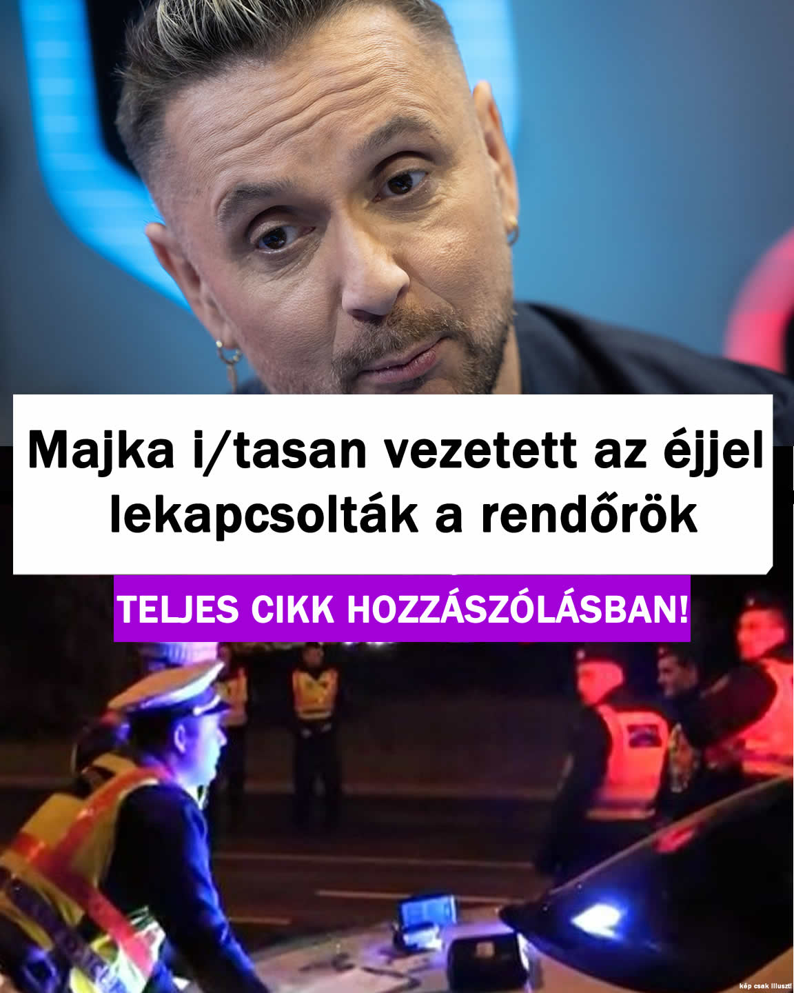 Majka itt/san vezetett lekapcsolták este a rendőrök