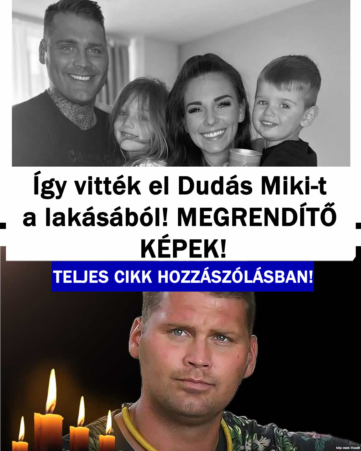 Megrendítő! Így vitték el Dudás Miki-t lakásából