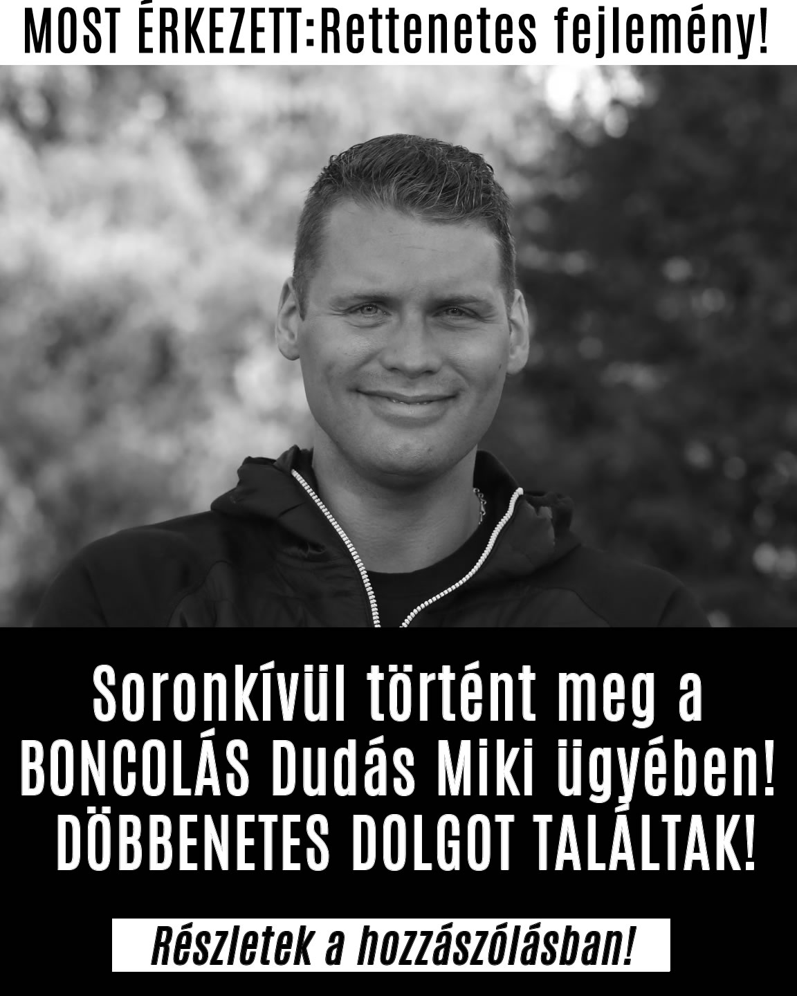 Megtalálták Dudás Miki halálának okát!