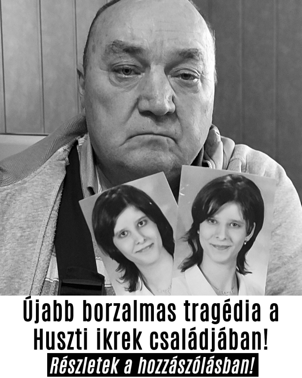 Újabb borzalmas tragédia a Huszti ikrek családjában!