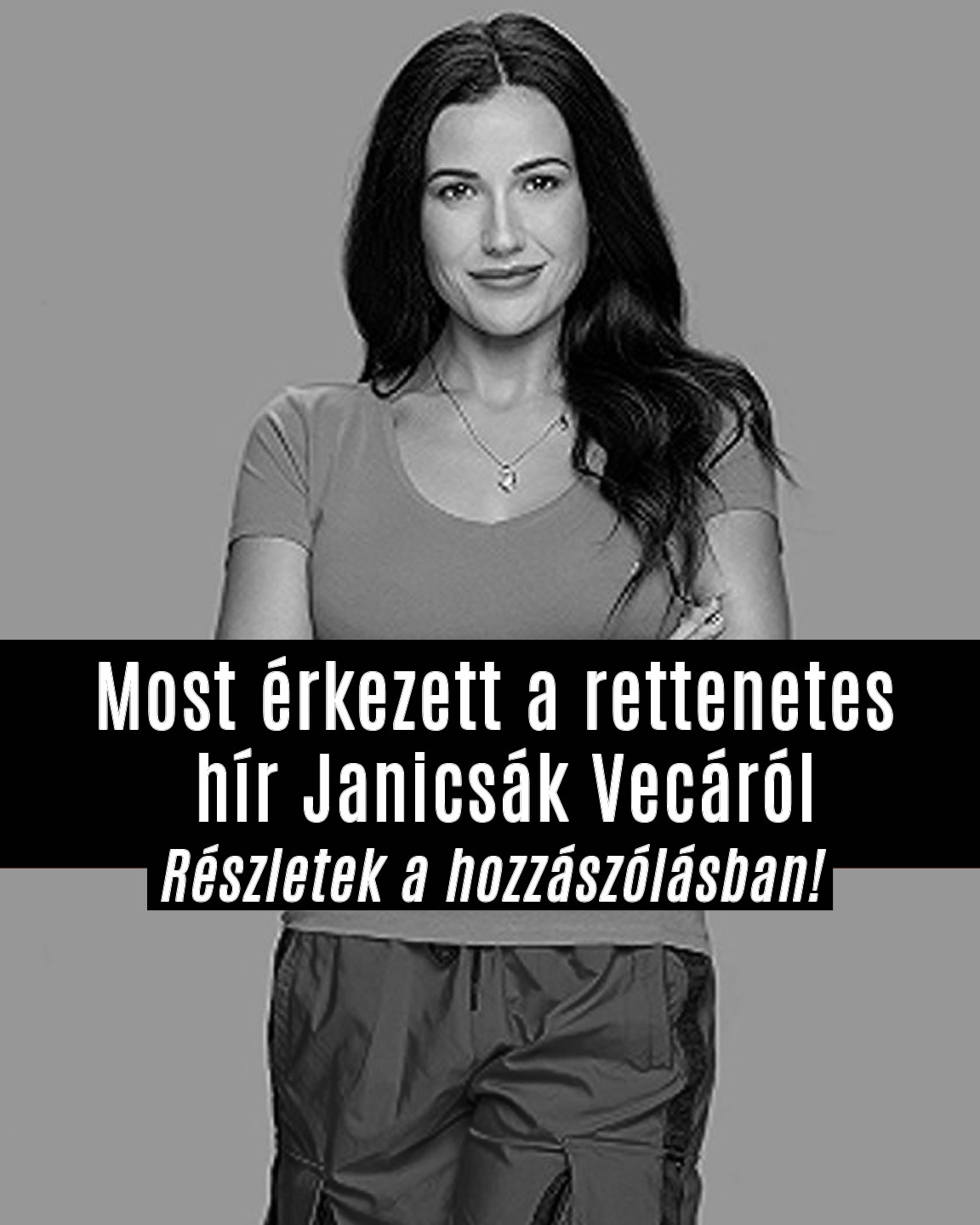 Most érkezett a rettenetes hír Janicsák Vecáról