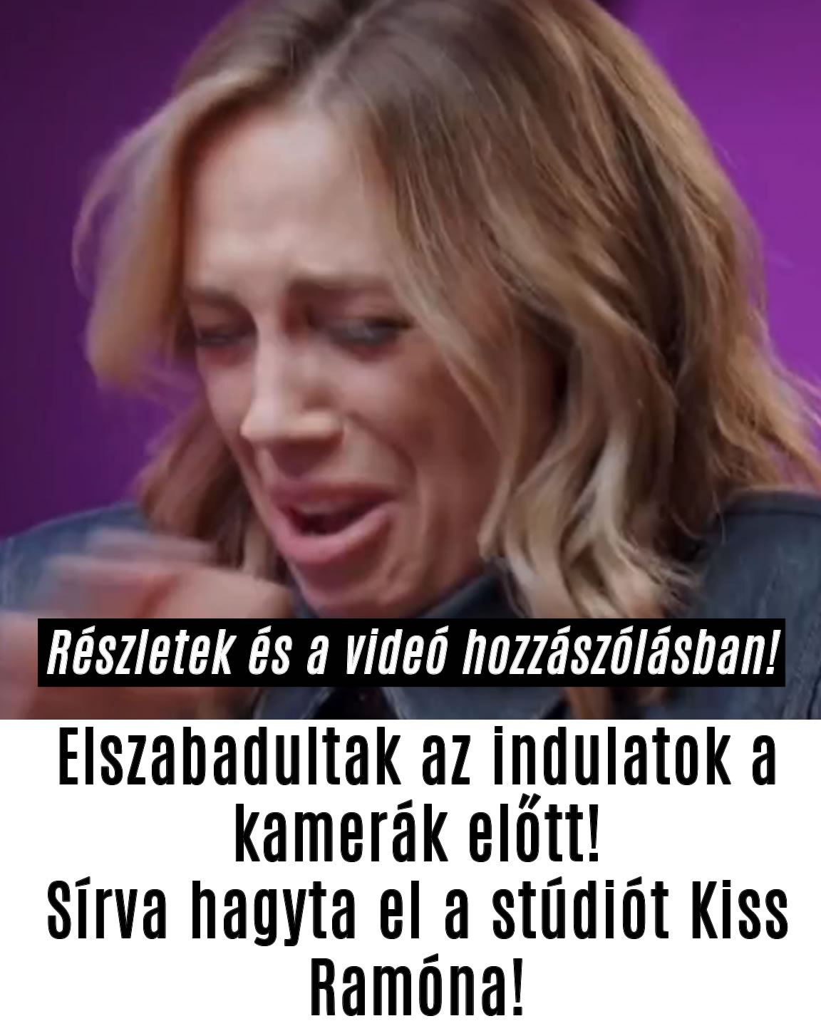 Sírva hagyta el a stúdiót Kiss Ramóna!