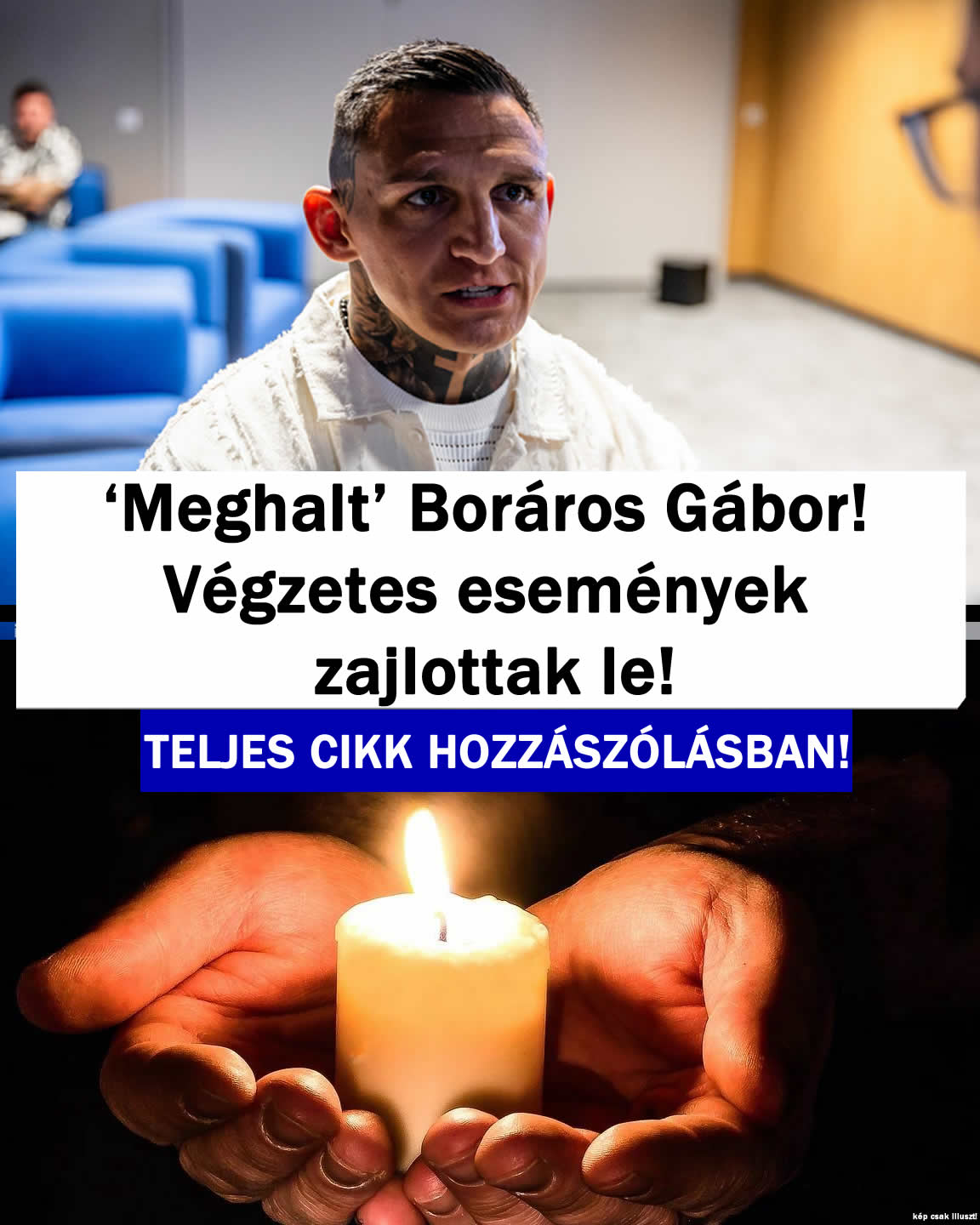 Meghalt’ Boráros Gábor! Végzetes események zajlottak le!