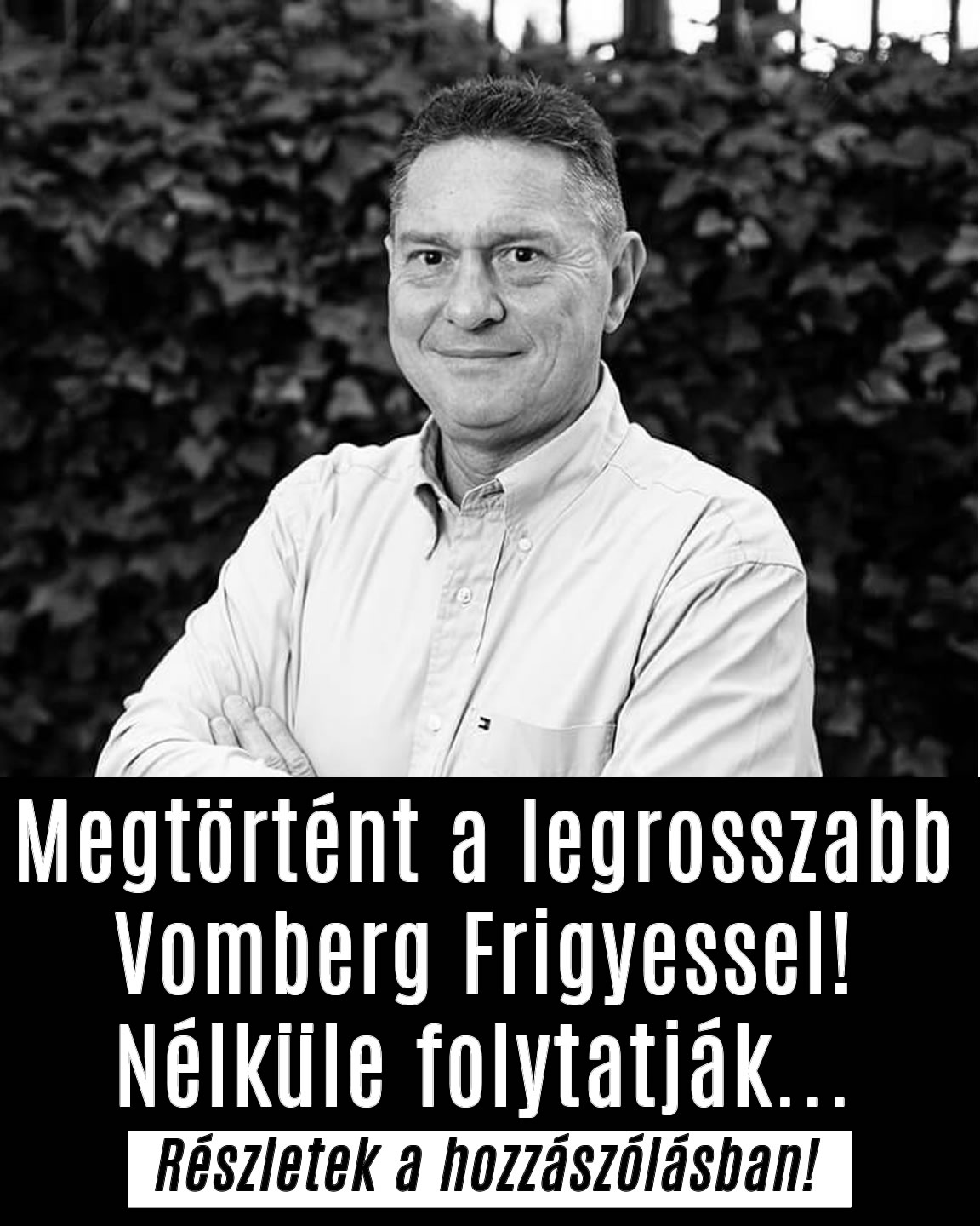 Nagy baj történt Vomberg Frigyessel!