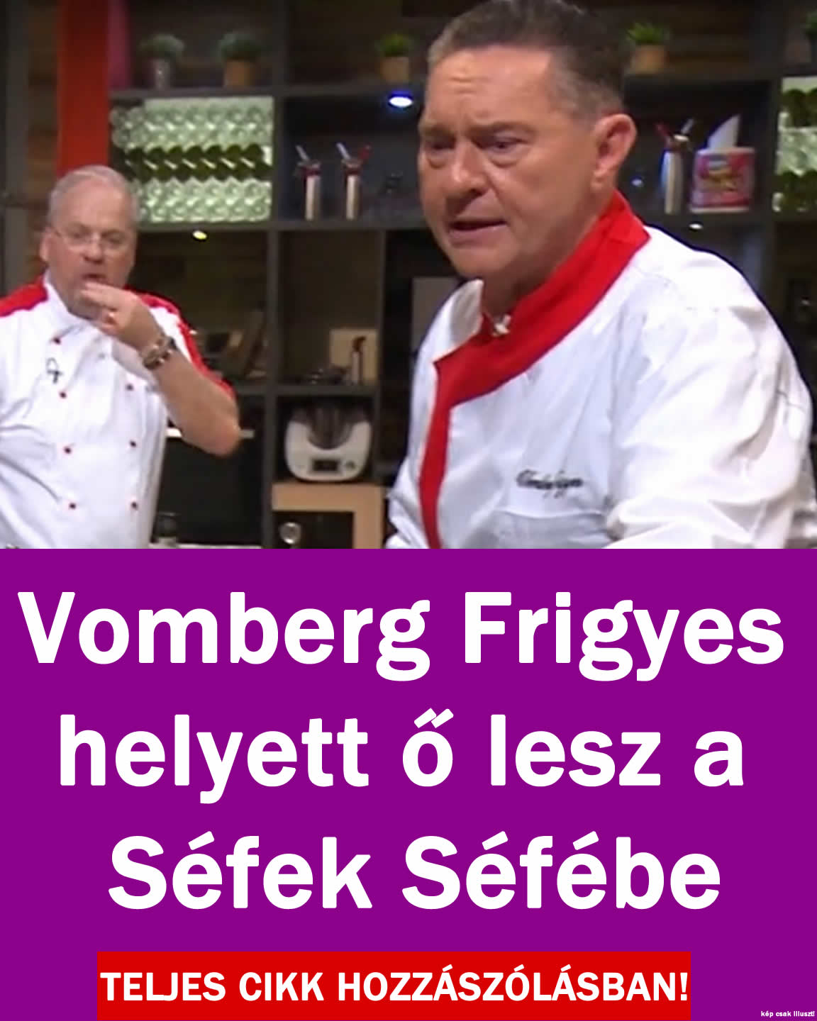 Vomberg Frigyes helyett ő lesz a Séfek Séfébe