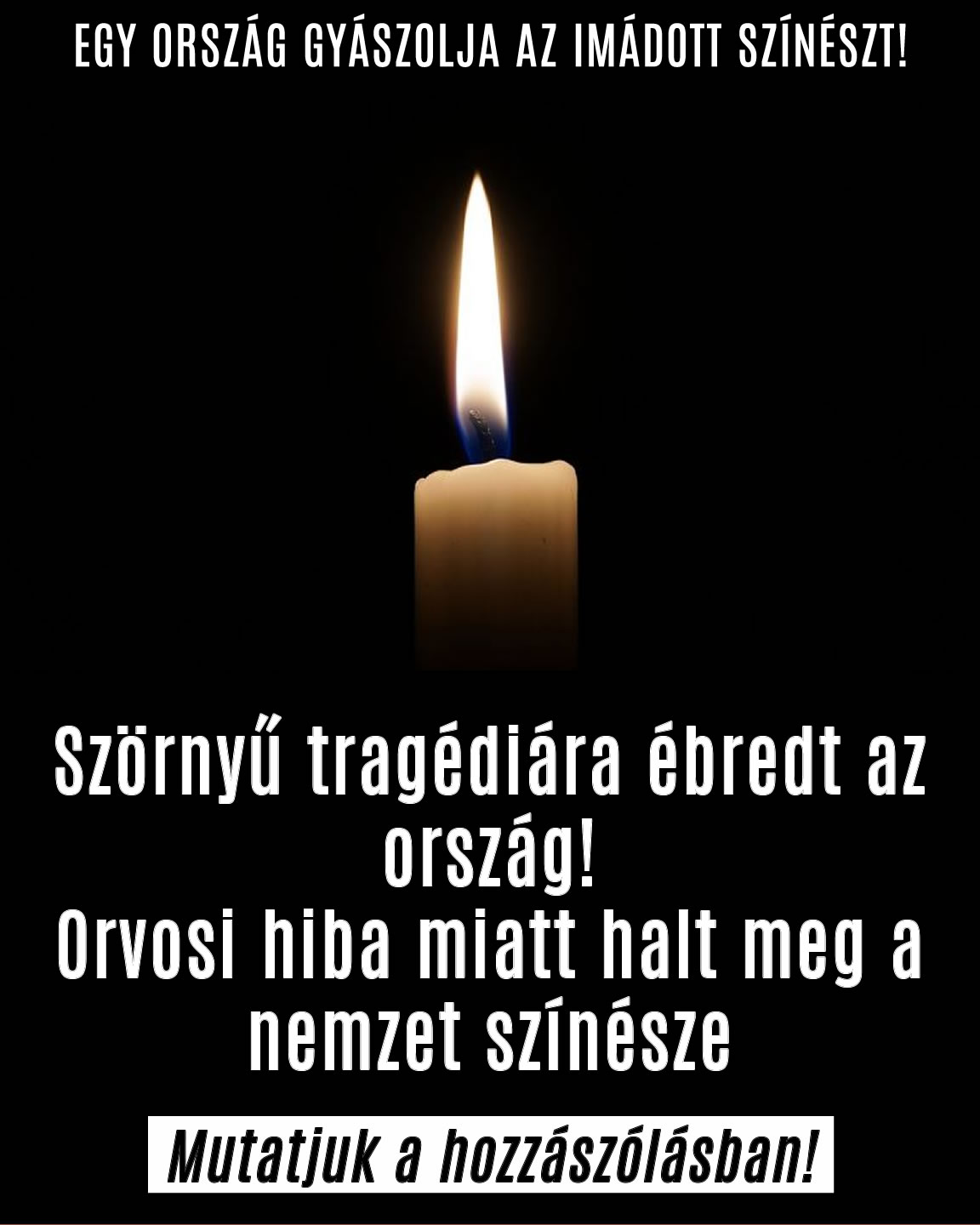 Orvosi hiba miatt halt meg a nemzet színésze