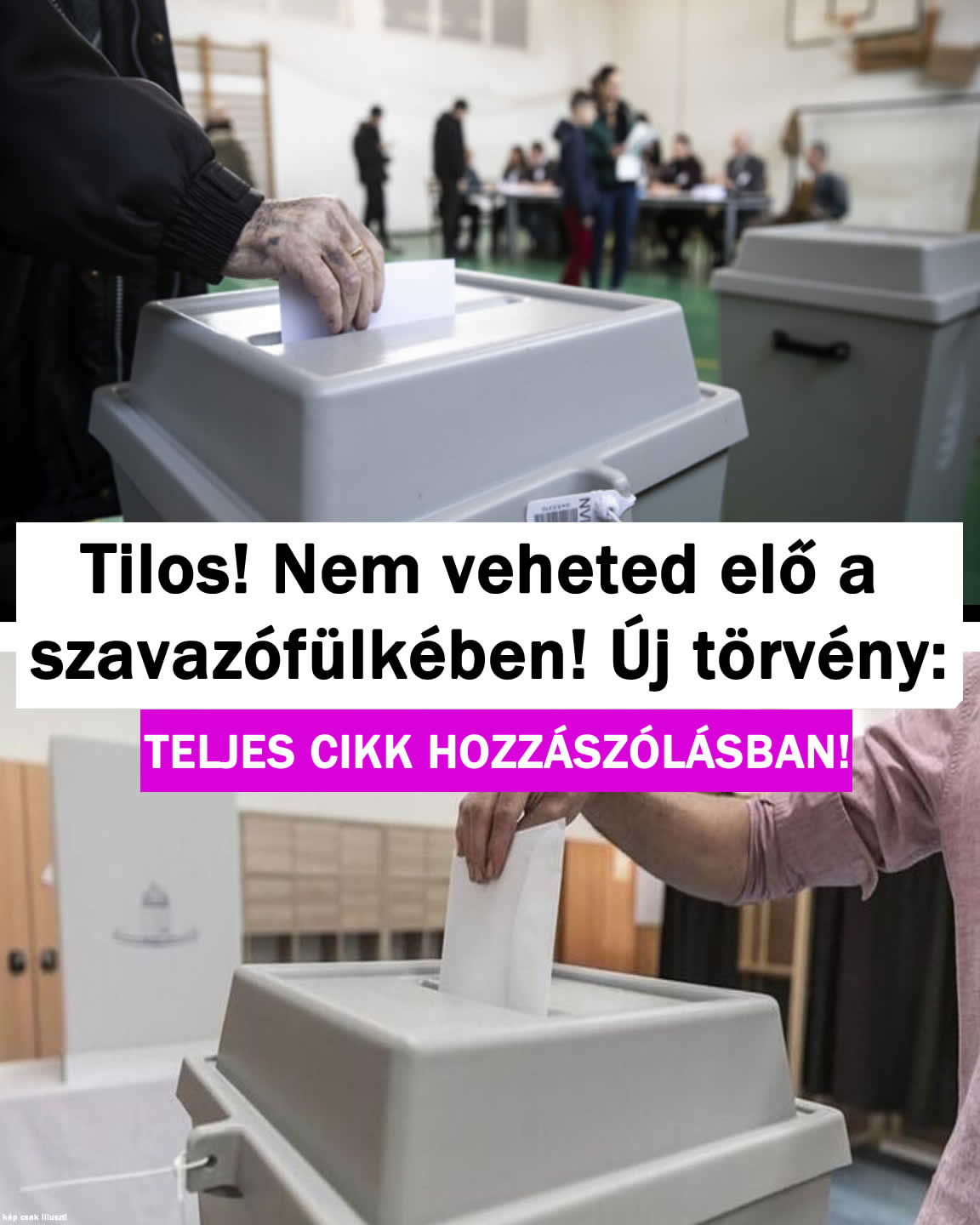 Tilos! Nem veheted elő a szavazófülkében! Új törvény: