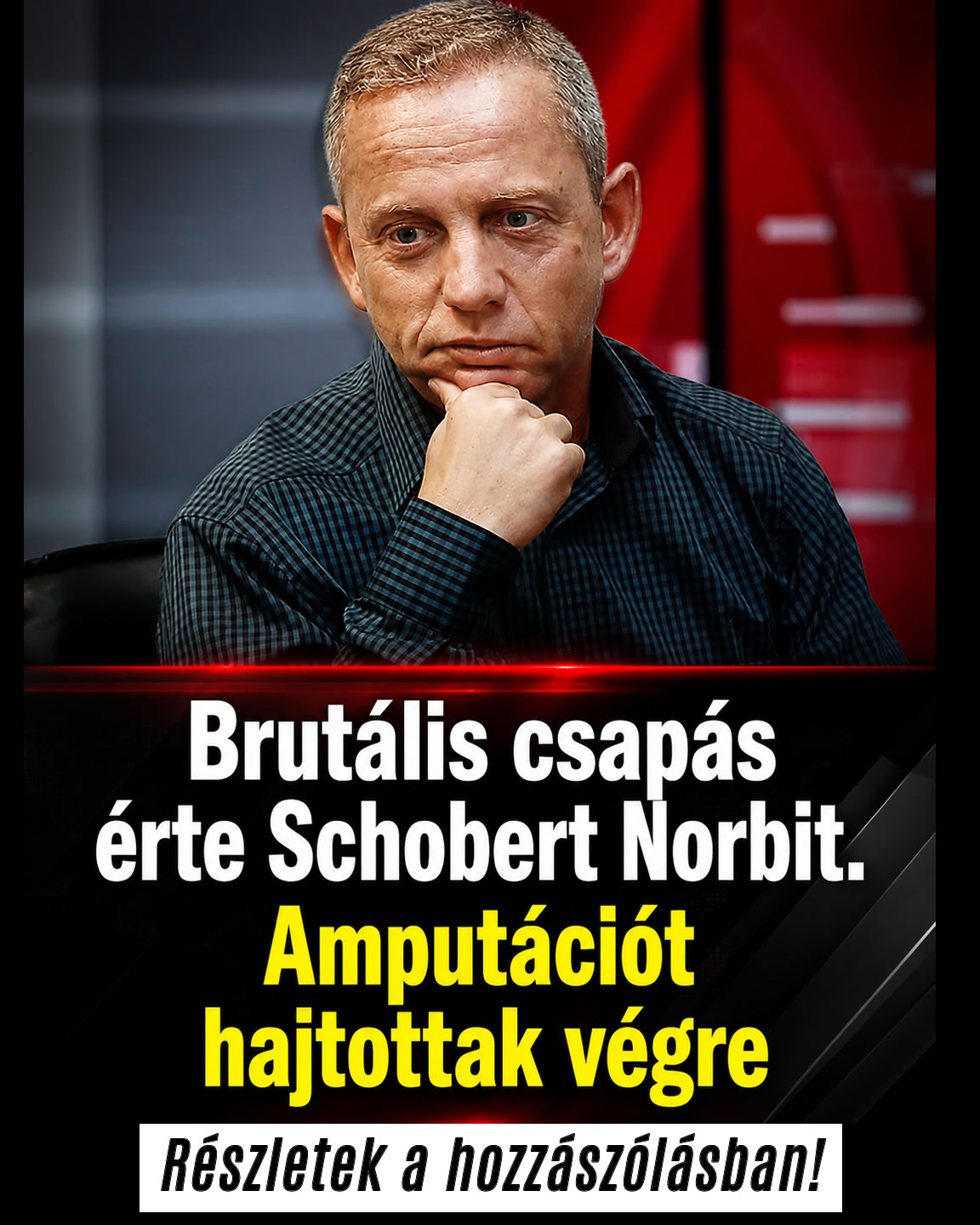 Brutális csapás érte Schobert Norbit