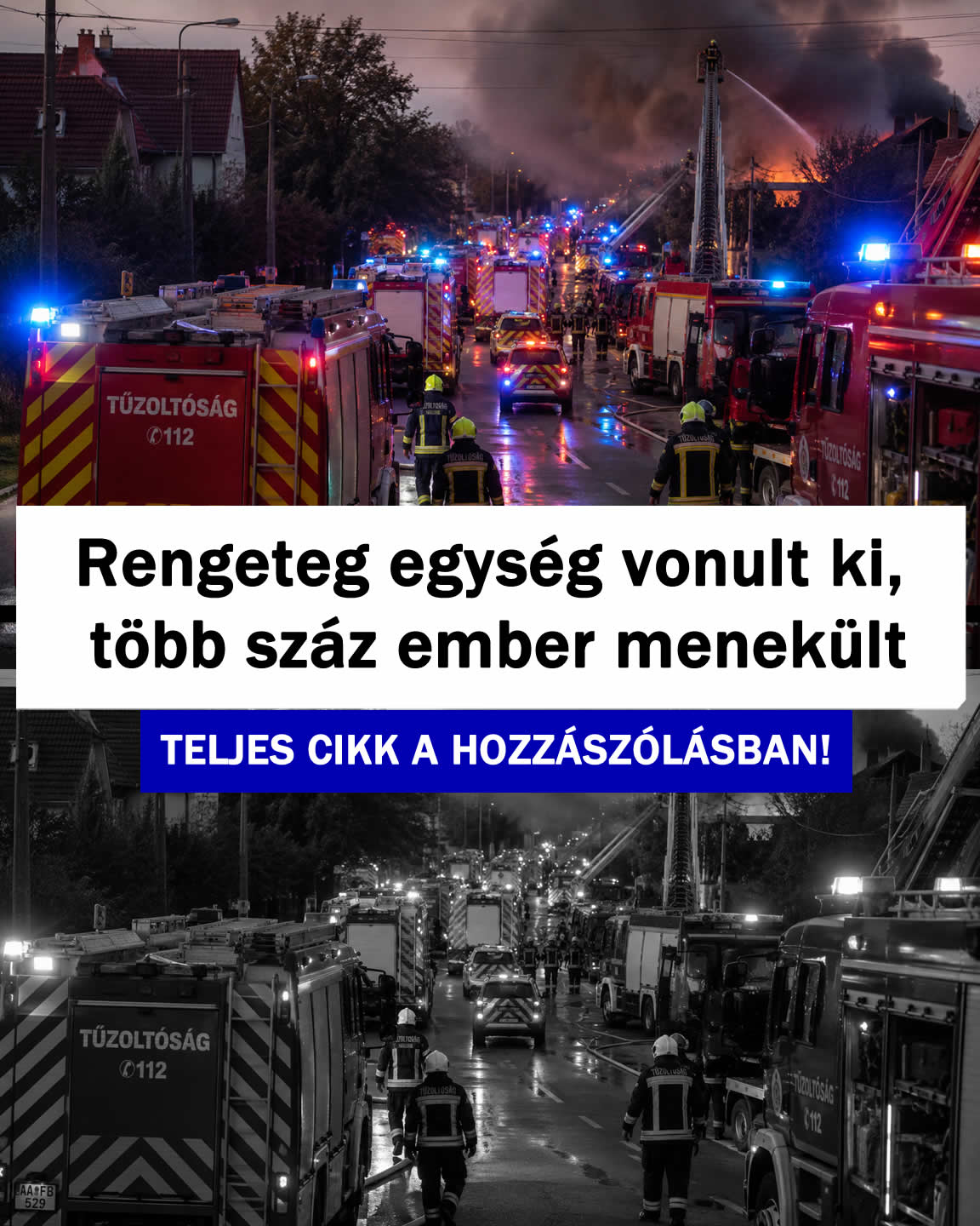 Rengeteg egység vonult ki, több száz ember menekült