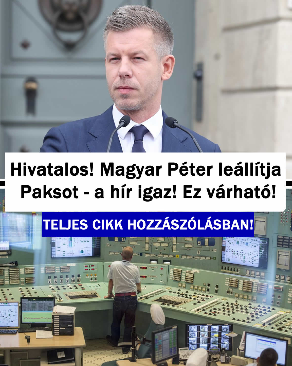 Hivatalos! Magyar Péter leállítja Paksot – a hír igaz! Ez várható!