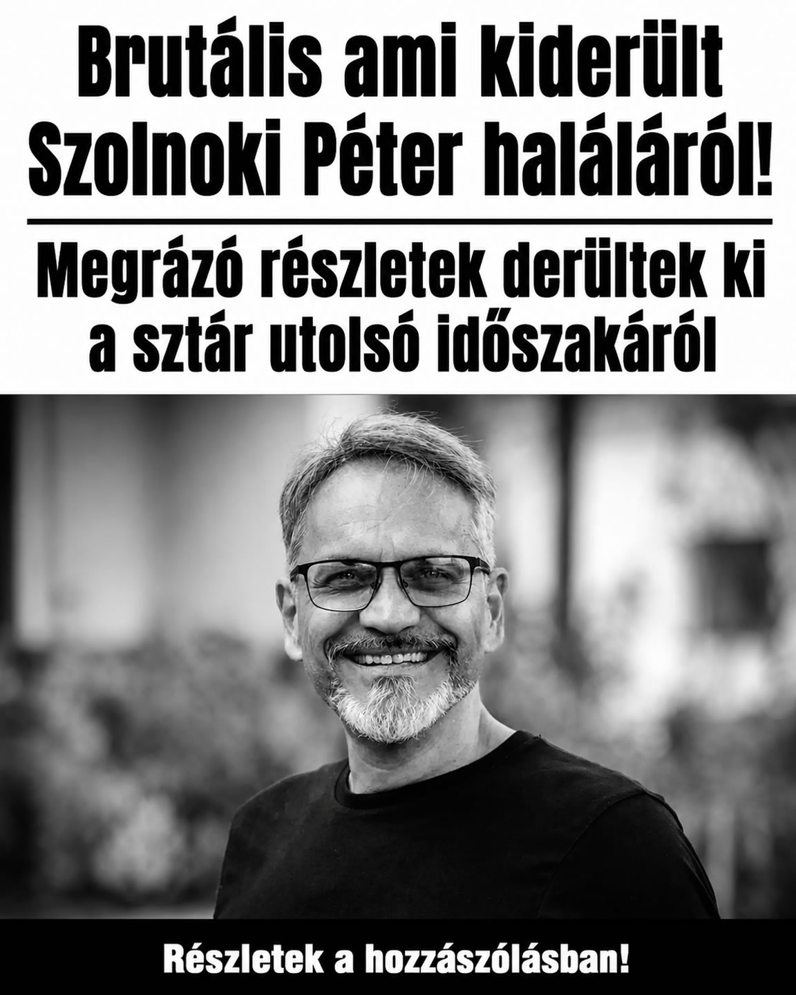 Brutális ami kiderült Szolnoki Péter haláláról!