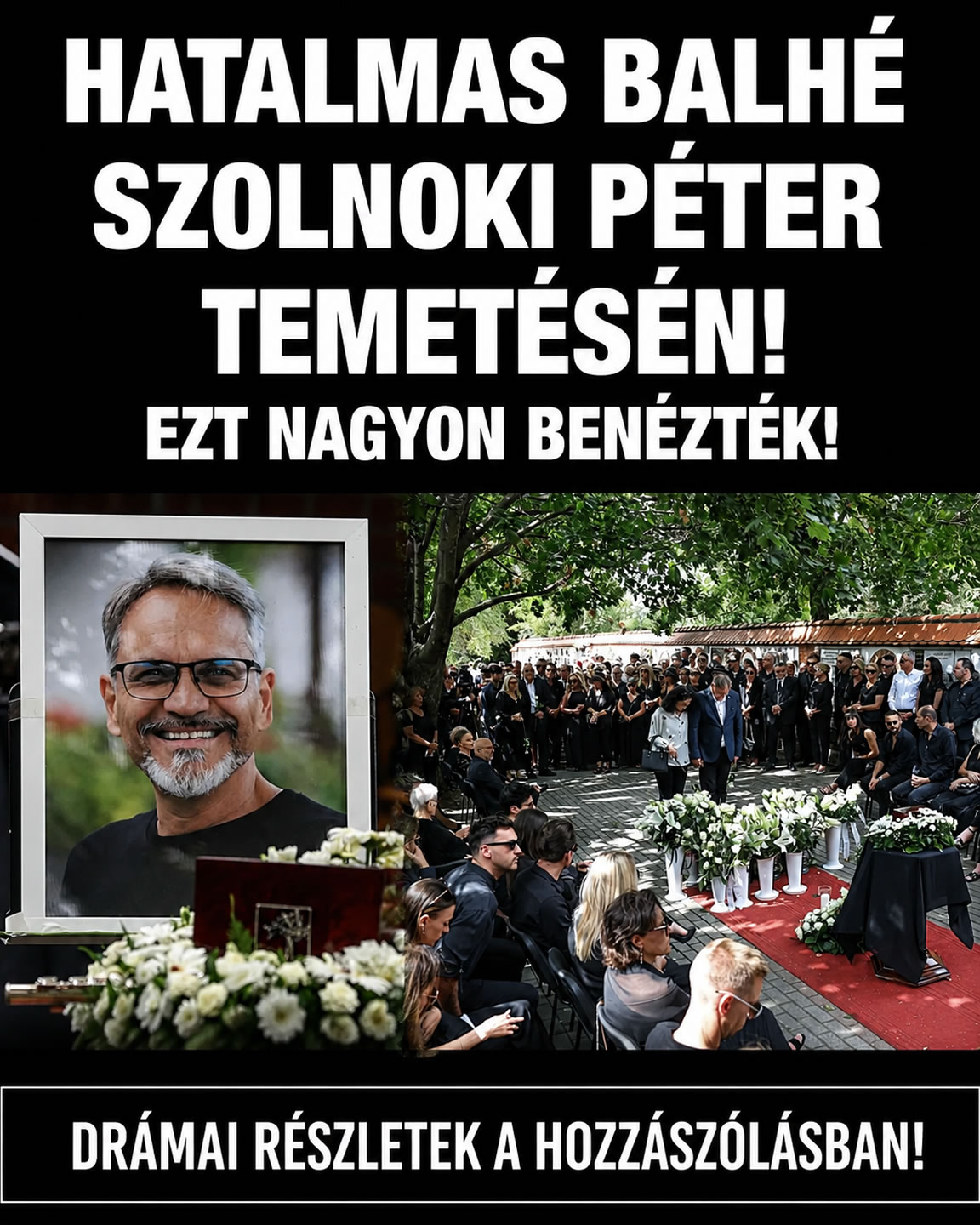 Hatalmas balhé Szolnoki Péter temetésén!