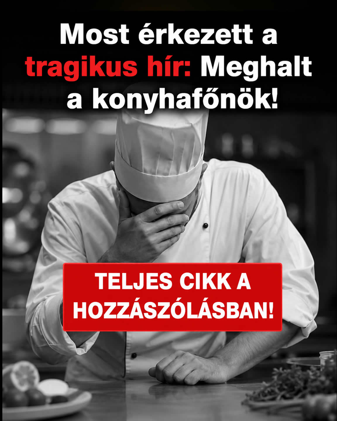 Meghalt a konyhafőnök! Összetört Magyarország!