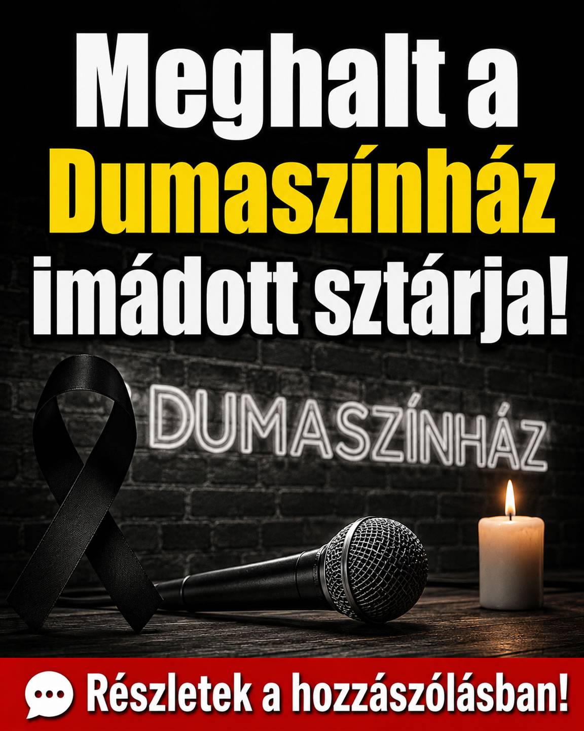 Meghalt a Dumaszínház imádott sztárja!